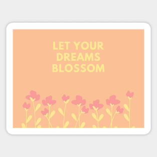 Let Your Dreams Blossom (Orange) Sticker